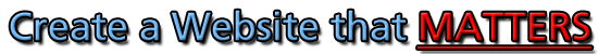 Create a Website that MATTERS!