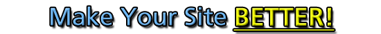 Already have a site?  Make it better!